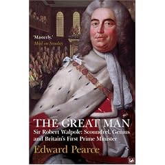The Great Man: Sir Robert Walpole - Scoundrel, Genius and Britain's First Prime Minister