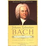 Johann Sebastian Bach: The Learned Musician ~ Christoph Wolff