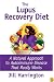 The Lupus Recovery Diet: A Natural Approach to Autoimmune Disease That Really Works
