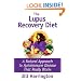 The Lupus Recovery Diet: A Natural Approach to Autoimmune Disease That Really Works