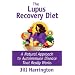 The Lupus Recovery Diet: A Natural Approach to Autoimmune Disease That Really Works
