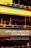 Applied Health Economics (Routledge Advanced Texts in Economics and Finance)