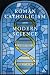 Roman Catholicism and Modern Science: A History
