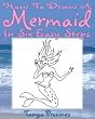 How To Draw A Mermaid In Six Easy Steps