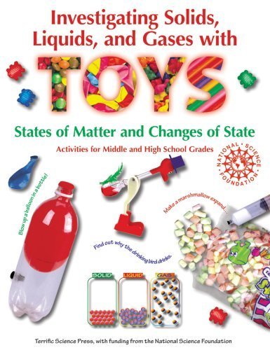 Investigating Solids, Liquids, and Gases with Toys: States of Matter and Changes of State - Activities for Middle and High School Grades by Terrific Science Press (1997) Paperback