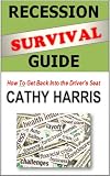 Recession Survival Guide: How To Get Back Into the Driver's Seat