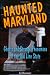 Haunted Maryland: Ghosts and Strange Phenomena of the Old Line State (Haunted (Stackpole))