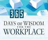 365 Days of Wisdom for the Workplace: (365 Days Perpetual Calendars)