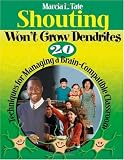 Shouting Won't Grow Dendrites: 20 Techniques for Managing a Brain-Compatible Classroom