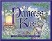 Princess & the Kiss: A Story of God's Gift of Purity