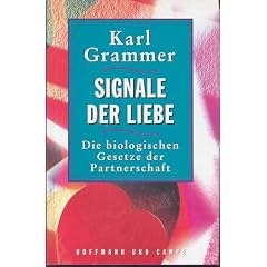 Signale der Liebe: Die biologischen Gesetze der Partnerschaft (German Edition)