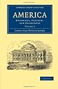 America: Historical, Statistic, and Descriptive (Cambridge Library Collection - Travel and Exploration)