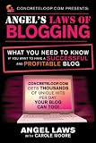 ConcreteLoop.com Presents: Angel's Laws of Blogging: What You Need to Know if You Want to Have a Successful and Profitable Blog