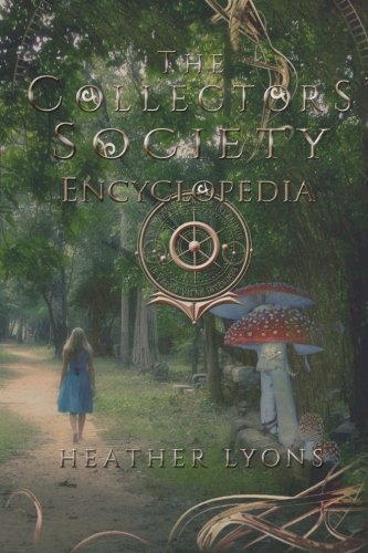 The Collector's Society Encyclopedia, by Heather Lyons The Collector's Society Encyclopedia, by Heather Lyons