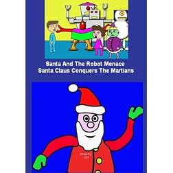 Santa And The Robot Menace / Santa Claus Conquers The Martians