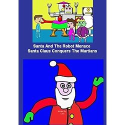 Santa And The Robot Menace / Santa Claus Conquers The Martians