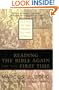 Reading the Bible Again For the First Time: Taking the Bible Seriously But Not Literally