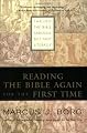 Reading the Bible Again For the First Time: Taking the Bible Seriously But Not Literally
