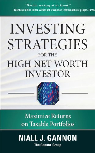 Investing Strategies for the High Net-Worth Investor: Maximize Returns on Taxable Portfolios