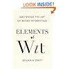 Elements of Wit: Mastering the Art of Being Interesting