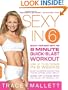 Sexy in 6: Sculpt Your Body with the 6 Minute Quick-Blast Workout