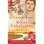 Roter Eukalyptus: Australienroman von Susanne Wahl