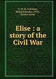 Elise : a story of the Civil War