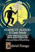 Going It Alone: Why Just Writing Your Book Is Not Enough!