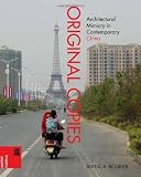 Original Copies: Architectural Mimicry in Contemporary China (Spatial Habitus)