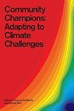 Community champions : adapting to climate challenges : fourth International Conference on Community-Based Adaptation Dar es Salaam, Tanzania, 2010