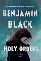 Holy Orders: A Quirke Novel Holy Orders: A Quirke Novel