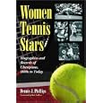 Women Tennis Stars: Biographies and Records of Champions, 1800s to Today by Dennis J. Phillips