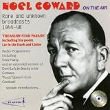 Noel Coward on the Air: Treasure Star Parade/Rare & Unknown Broadcasts 1944-1948