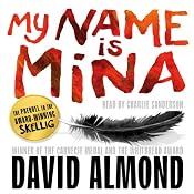 My Name Is Mina | [David Almond]