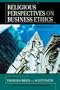 Religious Perspectives on Business Ethics: An Anthology (Religion and Business Ethics)