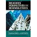 Religious Perspectives on Business Ethics: An Anthology (Religion and Business Ethics)