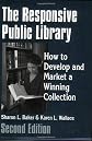 The Responsive Public Library: How to Develop and Market a Winning Collection Second Edition