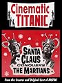 Cinematic Titanic: Santa Claus Conquers the Martians