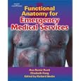 Functional Anatomy for Emergency Medical Services by Richard Beebe, Ann Senisi Scott, and Elizabeth Fong