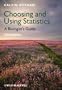 Choosing and Using Statistics: A Biologist's Guide