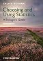 Choosing and Using Statistics: A Biologist's Guide