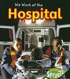 We Work at the Hospital (Where We Work)
