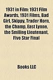 1931 in Film: 1931 Film Awards, 1931 Films, Bad Girl, Skippy, Trader Horn, the Champ, East Lynne, the Smiling Lieutenant, Five Star-