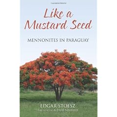 Like a Mustard Seed: Mennonites in Paraguay