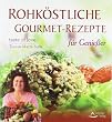 Rohk�stliche Gourmet-Rezepte - f�r Genie�er