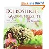 Rohk�stliche Gourmet-Rezepte - f�r Genie�er