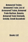 Armoured Trains: Armoured Train, List of Armoured Trains, Armored Train Hurban, Danuta, Armored Train Tef Nik, ?Mia?y, Smok Kaszubski-