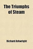 The Triumphs of Steam
