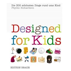 Designed for Kids: Die 300 sch�nsten Dinge rund ums Kind