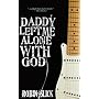 Daddy Left Me Alone With God